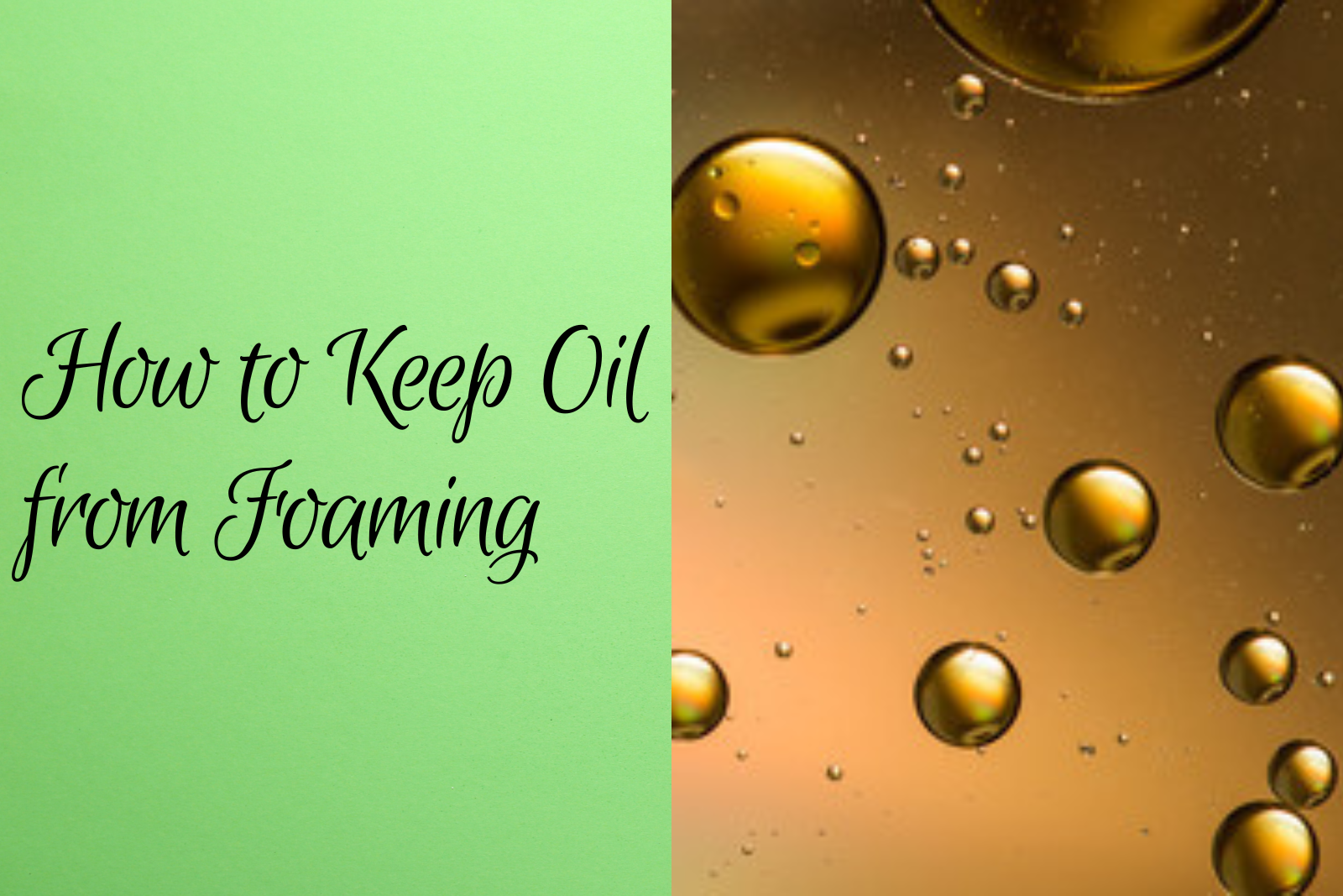 how to prevent oil from foaming